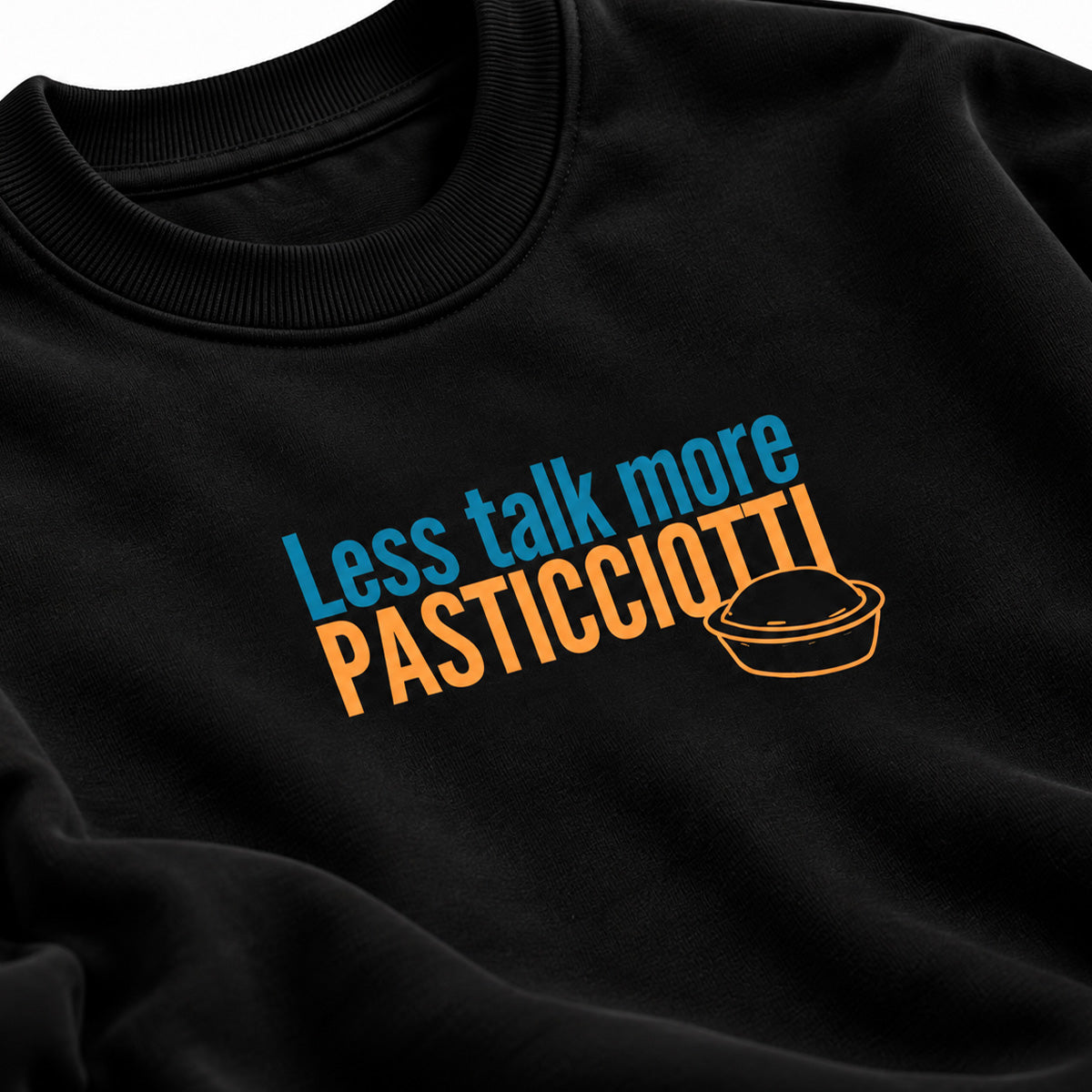 Felpa Less Talk More Pasticciotti